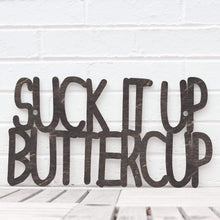 Load image into Gallery viewer, Spunky Fluff Proudly Handmade in South Dakota, USA Medium / Weathered Ebony Suck it up Buttercup