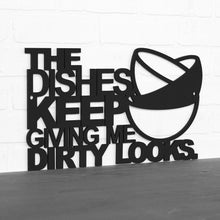 Load image into Gallery viewer, Spunky Fluff Proudly Handmade in South Dakota, USA The Dishes Keep Giving me Dirty Looks