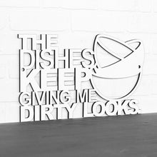 Load image into Gallery viewer, Spunky Fluff Proudly Handmade in South Dakota, USA The Dishes Keep Giving me Dirty Looks