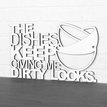 Load image into Gallery viewer, Spunky Fluff Proudly Handmade in South Dakota, USA The Dishes Keep Giving me Dirty Looks