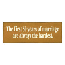 Load image into Gallery viewer, Sawdust City Proudly Handmade in Wisconsin, USA "The First 50 Years Of Marriage..." Funny Wooden Sign