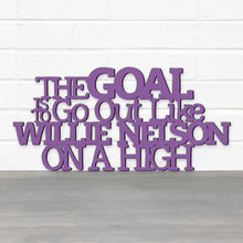Load image into Gallery viewer, Spunky Fluff Proudly Handmade in South Dakota, USA The Goal Is To Go Out Like Willie Nelson, On A High