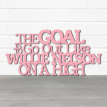 Load image into Gallery viewer, Spunky Fluff Proudly Handmade in South Dakota, USA The Goal Is To Go Out Like Willie Nelson, On A High