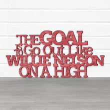 Load image into Gallery viewer, Spunky Fluff Proudly Handmade in South Dakota, USA The Goal Is To Go Out Like Willie Nelson, On A High
