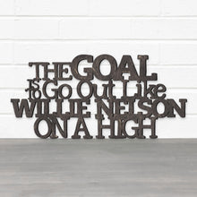 Load image into Gallery viewer, Spunky Fluff Proudly Handmade in South Dakota, USA The Goal Is To Go Out Like Willie Nelson, On A High