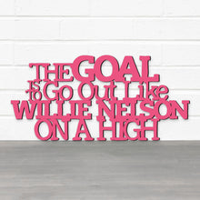 Load image into Gallery viewer, Spunky Fluff Proudly Handmade in South Dakota, USA The Goal Is To Go Out Like Willie Nelson, On A High