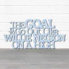 Load image into Gallery viewer, Spunky Fluff Proudly Handmade in South Dakota, USA The Goal Is To Go Out Like Willie Nelson, On A High