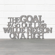 Load image into Gallery viewer, Spunky Fluff Proudly Handmade in South Dakota, USA The Goal Is To Go Out Like Willie Nelson, On A High