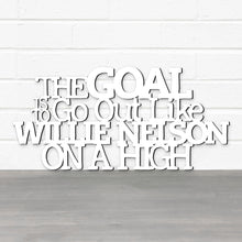 Load image into Gallery viewer, Spunky Fluff Proudly Handmade in South Dakota, USA The Goal Is To Go Out Like Willie Nelson, On A High