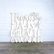 Load image into Gallery viewer, Spunky Fluff Proudly Handmade in South Dakota, USA Medium / White These are the Days of Miracle and Wonder