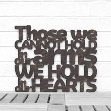 Load image into Gallery viewer, Spunky Fluff Proudly Handmade in South Dakota, USA Medium / Weathered Ebony Those We Cannot Hold in our Arms We Hold in our Hearts