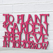 Load image into Gallery viewer, Spunky Fluff Proudly Handmade in South Dakota, USA Medium / Magenta To Plant a Garden is to Believe in the Future