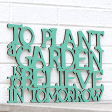 Load image into Gallery viewer, Spunky Fluff Proudly Handmade in South Dakota, USA Medium / Turquoise To Plant a Garden is to Believe in the Future