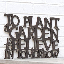 Load image into Gallery viewer, Spunky Fluff Proudly Handmade in South Dakota, USA Medium / Weathered Ebony To Plant a Garden is to Believe in the Future