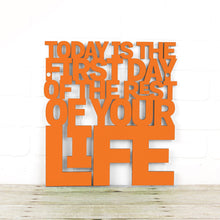 Load image into Gallery viewer, Spunky Fluff Proudly Handmade in South Dakota, USA Medium / Orange Today is the First Day of the Rest of Your Life