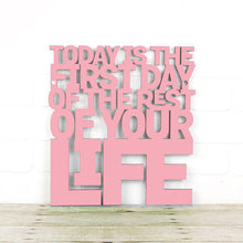 Load image into Gallery viewer, Spunky Fluff Proudly Handmade in South Dakota, USA Medium / Pink Today is the First Day of the Rest of Your Life