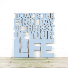 Load image into Gallery viewer, Spunky Fluff Proudly Handmade in South Dakota, USA Medium / Powder Today is the First Day of the Rest of Your Life