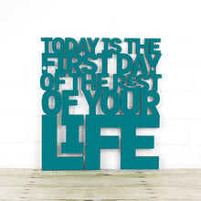 Load image into Gallery viewer, Spunky Fluff Proudly Handmade in South Dakota, USA Medium / Teal Today is the First Day of the Rest of Your Life
