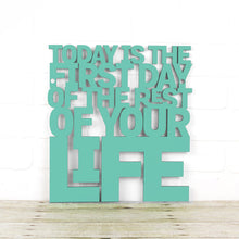 Load image into Gallery viewer, Spunky Fluff Proudly Handmade in South Dakota, USA Medium / Turquoise Today is the First Day of the Rest of Your Life