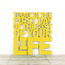 Load image into Gallery viewer, Spunky Fluff Proudly Handmade in South Dakota, USA Medium / Yellow Today is the First Day of the Rest of Your Life