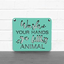 Load image into Gallery viewer, Spunky Fluff Proudly handmade in South Dakota, USA Medium / Turquoise "Wash Your Hands Ya Filthy Animal" Decorative Sign