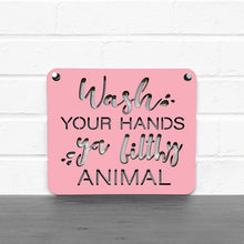 Load image into Gallery viewer, Spunky Fluff Proudly handmade in South Dakota, USA &quot;Wash Your Hands Ya Filthy Animal&quot; Decorative Sign
