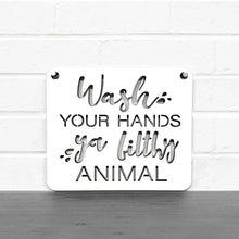 Load image into Gallery viewer, Spunky Fluff Proudly handmade in South Dakota, USA "Wash Your Hands Ya Filthy Animal" Decorative Sign