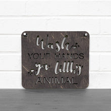 Load image into Gallery viewer, Spunky Fluff Proudly handmade in South Dakota, USA Small / Weathered Ebony &quot;Wash Your Hands Ya Filthy Animal&quot; Decorative Sign
