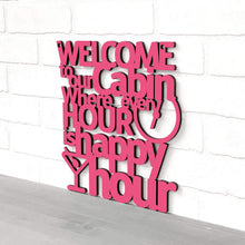 Load image into Gallery viewer, Spunky Fluff Proudly handmade in South Dakota, USA Welcome To Our Cabin Where Every Hour is Happy Hour