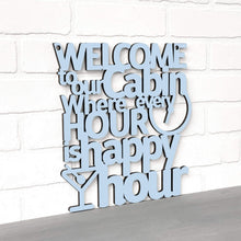 Load image into Gallery viewer, Spunky Fluff Proudly handmade in South Dakota, USA Welcome To Our Cabin Where Every Hour is Happy Hour