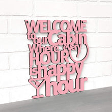 Load image into Gallery viewer, Spunky Fluff Proudly handmade in South Dakota, USA Welcome To Our Cabin Where Every Hour is Happy Hour