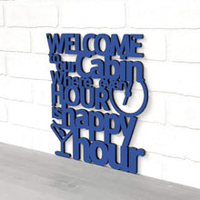 Load image into Gallery viewer, Spunky Fluff Proudly handmade in South Dakota, USA Welcome To Our Cabin Where Every Hour is Happy Hour