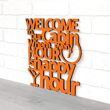 Load image into Gallery viewer, Spunky Fluff Proudly handmade in South Dakota, USA Welcome To Our Cabin Where Every Hour is Happy Hour