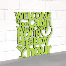 Load image into Gallery viewer, Spunky Fluff Proudly handmade in South Dakota, USA Welcome To Our Cabin Where Every Hour is Happy Hour