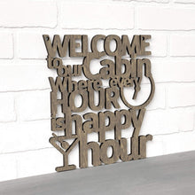 Load image into Gallery viewer, Spunky Fluff Proudly handmade in South Dakota, USA Welcome To Our Cabin Where Every Hour is Happy Hour
