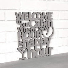Load image into Gallery viewer, Spunky Fluff Proudly handmade in South Dakota, USA Welcome To Our Cabin Where Every Hour is Happy Hour