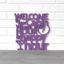 Load image into Gallery viewer, Spunky Fluff Proudly handmade in South Dakota, USA Welcome To Our Cabin Where Every Hour is Happy Hour