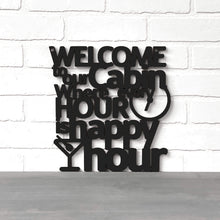 Load image into Gallery viewer, Spunky Fluff Proudly handmade in South Dakota, USA Welcome To Our Cabin Where Every Hour is Happy Hour