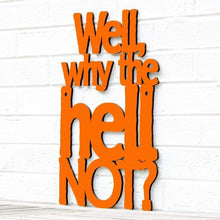 Load image into Gallery viewer, Spunky Fluff Proudly handmade in South Dakota, USA Small / Orange Well, Why the Hell Not?