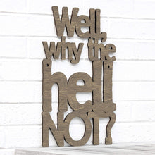 Load image into Gallery viewer, Spunky Fluff Proudly handmade in South Dakota, USA Small / Weathered Brown Well, Why the Hell Not?