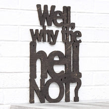 Load image into Gallery viewer, Spunky Fluff Proudly handmade in South Dakota, USA Small / Weathered Ebony Well, Why the Hell Not?