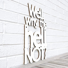 Load image into Gallery viewer, Spunky Fluff Proudly handmade in South Dakota, USA Small / White Well, Why the Hell Not?