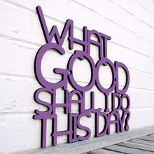 Load image into Gallery viewer, Spunky Fluff Proudly handmade in South Dakota, USA Medium / Purple What Good Shall I Do This Day?