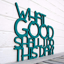 Load image into Gallery viewer, Spunky Fluff Proudly handmade in South Dakota, USA Medium / Teal What Good Shall I Do This Day?