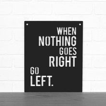 Load image into Gallery viewer, Spunky Fluff Proudly handmade in South Dakota, USA Medium / Black When Nothing Goes Right Go Left