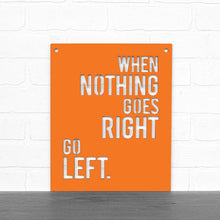 Load image into Gallery viewer, Spunky Fluff Proudly handmade in South Dakota, USA Medium / Orange When Nothing Goes Right Go Left