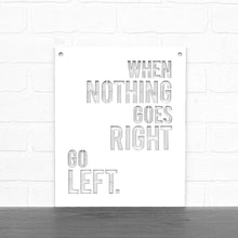 Load image into Gallery viewer, Spunky Fluff Proudly handmade in South Dakota, USA Medium / White When Nothing Goes Right Go Left