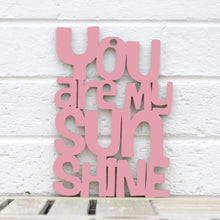 Load image into Gallery viewer, Spunky Fluff Proudly handmade in South Dakota, USA Medium / Pink "You are my Sunshine" Decorative Sign
