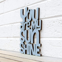 Load image into Gallery viewer, Spunky Fluff Proudly handmade in South Dakota, USA Medium / Powder "You are my Sunshine" Decorative Sign