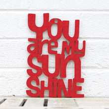 Load image into Gallery viewer, Spunky Fluff Proudly handmade in South Dakota, USA Medium / Red "You are my Sunshine" Decorative Sign